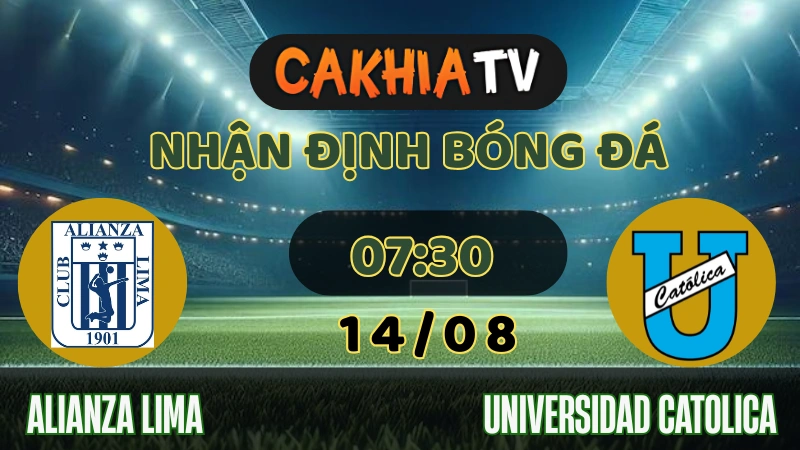 alianza lima vs universidad católica - copa sudamericana ngày 14/08/2025